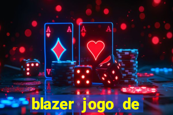 blazer jogo de ganhar dinheiro